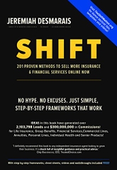 Shift: 201 Instant-Action Proven Marketing Strategies To Sell More Insurance And Financial Products Now