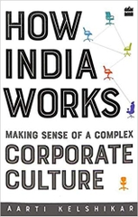 How India Works: Making Sense of a Complex Corporate Culture