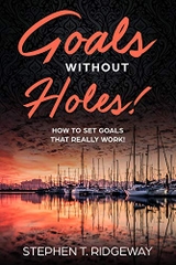 Goals Without Holes! - A Better Way To Reach Your Goals: How To Set Goals That Really Work!
