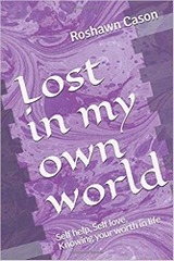 Lost in my own world: Self help, Self love, Knowing your worth in life
