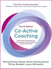 Co-Active Coaching, Fourth Edition: The proven framework for transformative conversations at work and in life