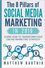 The 8 Pillars of Social Media Marketing in 2019: Learn How to Transform Your Online Marketing Strategy For Maximum Growth with Minimum Investment. Facebook, Twitter, LinkedIn, Youtube, Instagram +More
