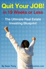 The Ultimate Real Estate Investing Blueprint: How to Quit Your Job in 19 Weeks or Less