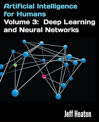 Artificial Intelligence for Humans, Volume 3: Deep Learning and Neural Networks