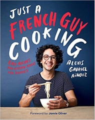 Just a French Guy Cooking: Easy Recipes and Kitchen Hacks for Rookies