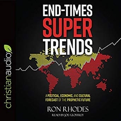 End-Times Super Trends: A Political, Economic, and Cultural Forecast of the Prophetic Future