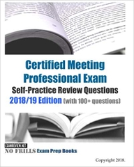 Certified Meeting Professional Exam Self-Practice Review Questions 2018/19 Edition