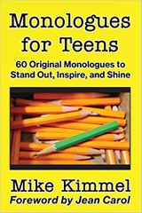 Monologues for Teens: 60 Original Monologues to Stand Out, Inspire, and Shine