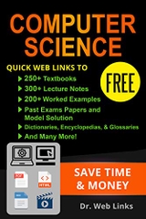 Computer Science: Quick Web Links to FREE 250+ Textbooks, 300+ Lecture notes, 200+ Solved quizzes, 200+ Solved Past exams papers, Dictionaries, Encyclopedias, Glossaries and Many more…