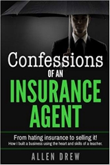 Confessions of an Insurance Agent: From hating insurance to selling it! How I built a business using the heart and skills of a teacher.