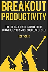 Breakout Productivity: The 100 page productivity guide to unlock your most successful self