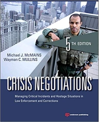 Crisis Negotiations, Fifth Edition: Managing Critical Incidents and Hostage Situations in Law Enforcement and Corrections