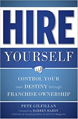 Hire Yourself: Control Your Own Destiny through Franchise Ownership