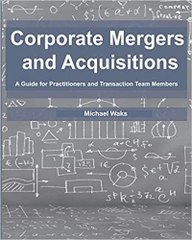 Corporate Mergers and Acquisitions: A Guide for Practitioners and Transaction Team Members