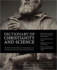 Dictionary of Christianity and Science: The Definitive Reference for the Intersection of Christian Faith and Contemporary Science