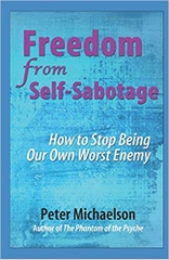 Freedom From Self-Sabotage: How to Stop Being Our Own Worst Enemy