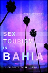 Sex Tourism in Bahia: Ambiguous Entanglements (NWSA / UIP First Book Prize)