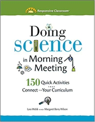 Doing Science in Morning Meeting: 150 Quick Activities that Connect to Your Curriculum