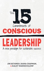 The 15 Commitments of Conscious Leadership: A New Paradigm for Sustainable Success