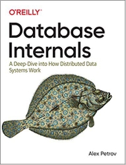 Database Internals: A Deep-Dive into How Distributed Data Systems Work