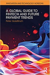 A Global Guide to FinTech and Future Payment Trends (Innovation and Technology Horizons)