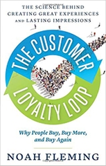 The Customer Loyalty Loop: The Science Behind Creating Great Experiences and Lasting Impressions