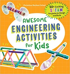 Awesome Engineering Activities for Kids: 50+ Exciting STEAM Projects to Design and Build