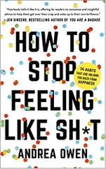 How to Stop Feeling Like Sh*t: 14 Habits that Are Holding You Back from Happiness
