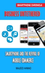 Business Untethered: Smartphone and the Revival of Mobile Commerce (Smartphone Chronicle)