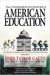 The Underground History of American Education, Volume I: An Intimate Investigation Into the Prison of Modern Schooling