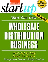 Start Your Own Wholesale Distribution Business: Your Step-By-Step Guide to Success