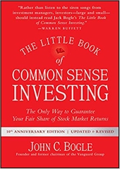 The Little Book of Common Sense Investing: The Only Way to Guarantee Your Fair Share of Stock Market Returns (Little Books. Big Profits)