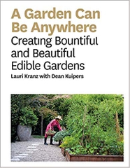 Garden Can Be Anywhere: A Guide to Growing Bountiful, Beautiful, Edible Gardens