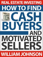 Real Estate Investing: How to Find Cash Buyers and Motivated Sellers