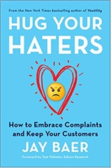 Hug Your Haters: How to Embrace Complaints and Keep Your Customers