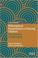 Philosophical Presentations of Raising Children: The Grammar of Upbringing