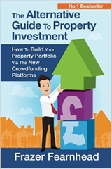 The Alternative Guide To Property Investment: How To Build Your Property Portfolio Via The New Crowdfunding Platforms