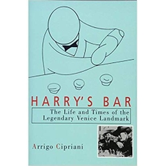 Harry's Bar: The Life and Times of the Legendary Venice Landmark