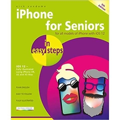 iPhone for Seniors: Covers iOS 12 (In Easy Steps)