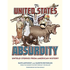 The United States of Absurdity: Untold Stories from American History