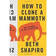 How to Clone a Mammoth: The Science of De-Extinction