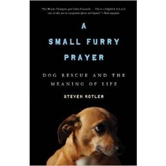 A Small Furry Prayer: Dog Rescue and the Meaning of Life