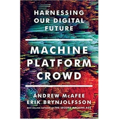 Machine, Platform, Crowd: Harnessing Our Digital Future