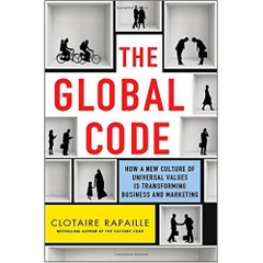 The Global Code: How a New Culture of Universal Values Is Transforming Business and Marketing