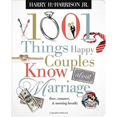 1001 Things Happy Couples Know About Marriage: Like Love, Romance and Morning Breath