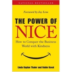 The Power of Nice: How to Conquer the Business World With Kindness