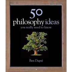 50 Philosophy Ideas You Really Need to Know