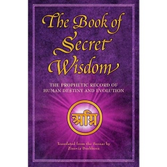 The Book of Secret Wisdom: The Prophetic Record of Human Destiny and Evolution