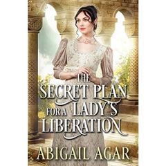 The Secret Plan for a Lady's Liberation: A Historical Regency Romance Book