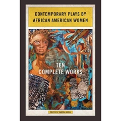 Contemporary Plays by African American Women: Ten Complete Works